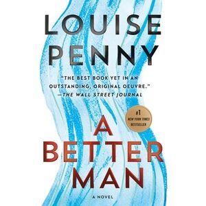 A Better Man: A Chief Inspector Gamache Novel -- Louise Penny